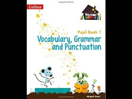 Treasure House Vocabulary Grammar and Punctuation Pupil Book 1 by Abigail Steel