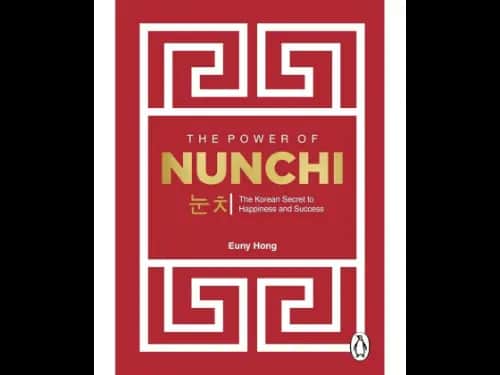 The Power Of Nunchi: The Korean Secret To Happiness And Success