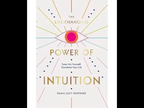 The Life-Changing Power Of Intuition