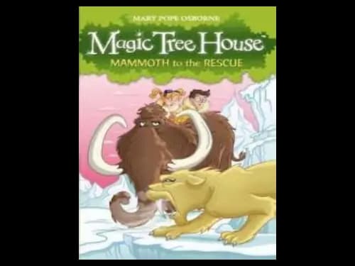 Magic Tree House : Mammouth To The Rescue by Mary Pope Osborne