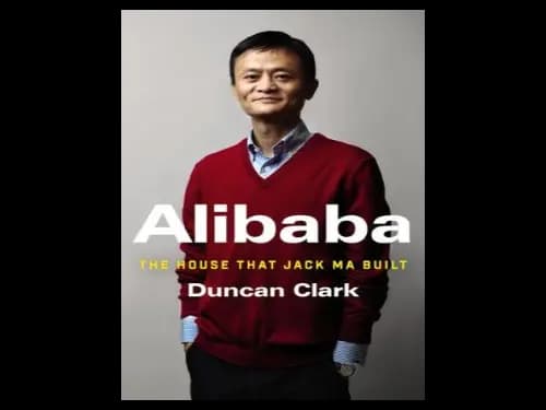 Alibaba : The House That Jack Ma Built by Duncan Clark