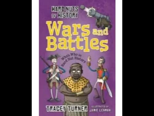Hard Nuts of History : Wars and Battles by Tracey Turner