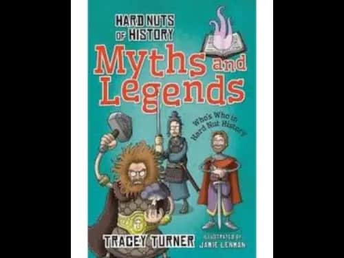 Hard Nuts of History : Myths and Legends by Tracey Turner