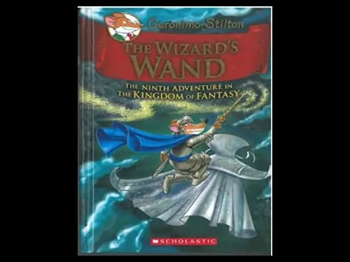 Geronimo Stilton 09 : The Wizards Wand : The Ninth Adventure in the Kingdom of Fantasy by Geronimo Stilton