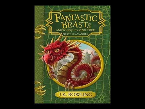 Fantastic Beasts and Where to Find Them by J K Rowling