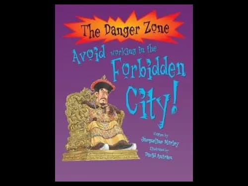 The Danger Zone : Avoid Working in The Forbidden City by Jacqueline Morley,David Antram