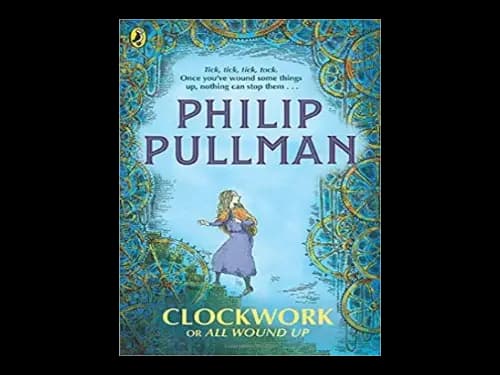 Clockwork or All Wound Up by Philip Pullman,Peter Bailey