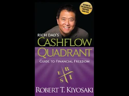 Rich Dad’s Cashflow Quadrant by Robert T. Kiyosaki