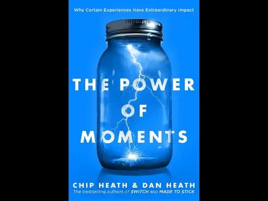 Power of Moments by Chip Heath and Dan Heath