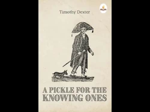 Pickle for the Knowing by Timothy Dexter