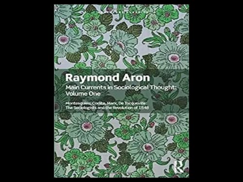 Main Currents in Sociological Thought Volume One by Raymond Aron