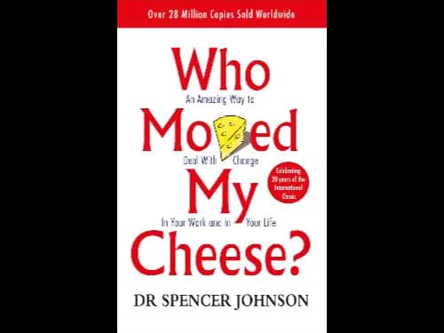 Who Moved My Cheese by Spencer Johnson