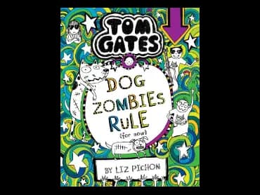 Tom Gates 11 : Dog Zombies Rule by Liz Pichon