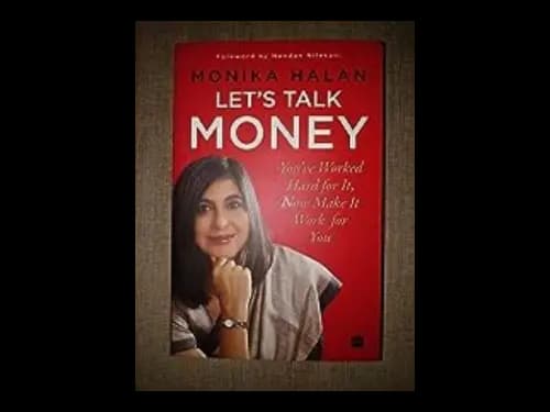 Lets Talk Money : Youve Worked Hard For It Now Make It Work For You by Monika Halan