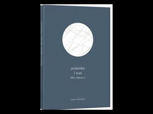 Yesterday I Was The Moon by Noor Unnahar Siddique