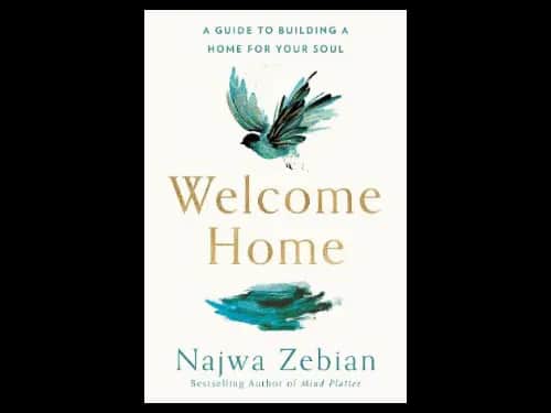 Welcome Home : A Guide to Building a Home For Your Soul by Najwa Zebian