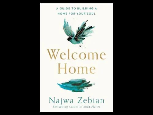 Welcome Home : A Guide to Building a Home For Your Soul by Najwa Zebian