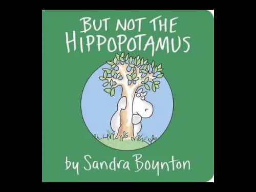 But Not the Hippopotamus by Sandra Boynton