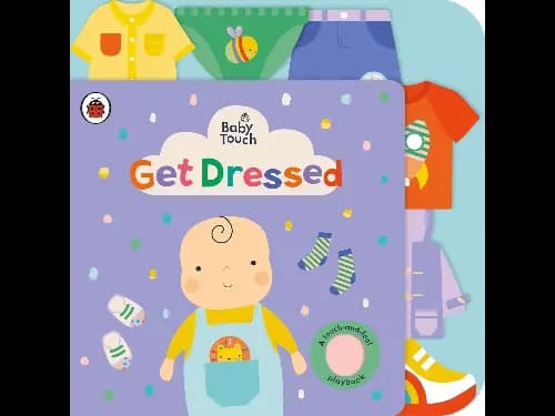 Baby Touch: Get Dressed: A touch-and-feel playbook