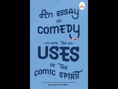 An Essay on Comedy and the Uses of the Comic Spirit by George Meredith