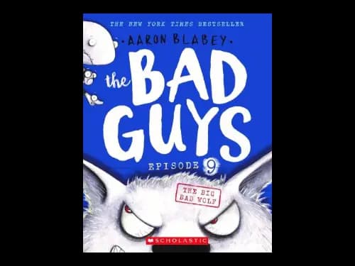 The Bad Guys Episode 9 : The Big Bad Wolf by Aaron Blabey