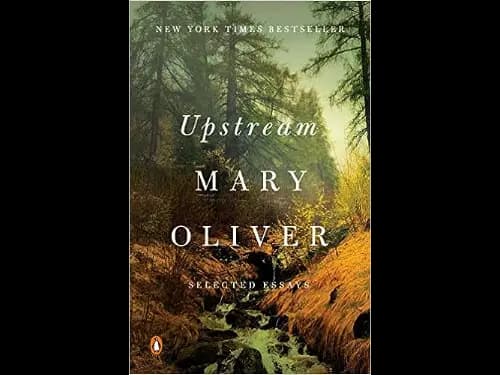 Upstream : Selected Essays by Mary Oliver