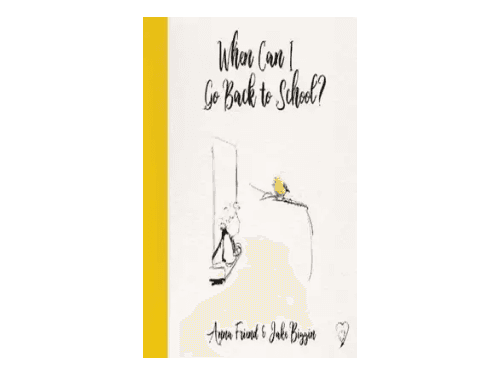 When Can I Go Back to School by Anna Friend