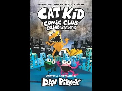 Cat Kid Comic Club 4: Collaborations by Dav Pilkey