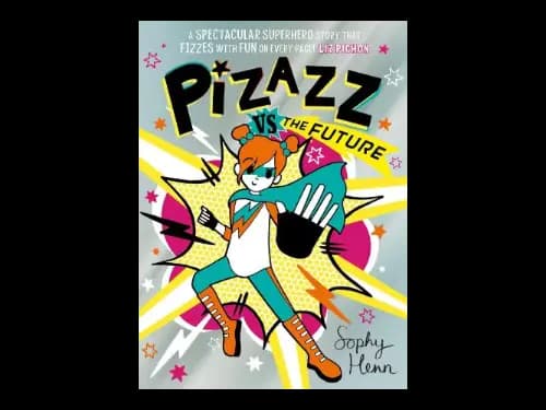 Pizazz vs The Future by Sophy Henn