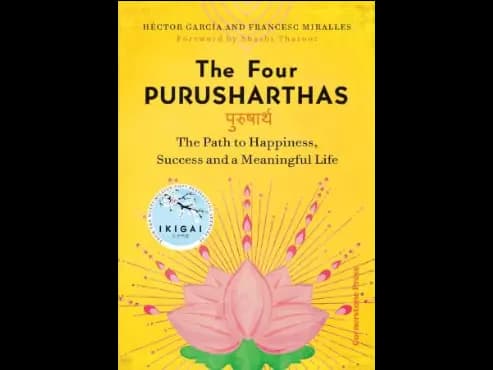 The Four Purusharthas : The Path To Happiness Success And A Meaningful Life by Hector Garcia,Francesc Miralles