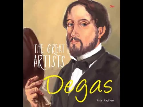 The Great Artists : Degas by Anjali Ragbheer