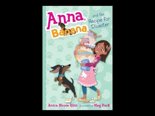 Anna Banana 6 : And The Recipe For Disaster by Anica Mrose Rissi,Meg Park