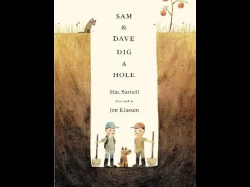 Sam And Dave Dig A Hole by Mac Barnett,Jon Klassen
