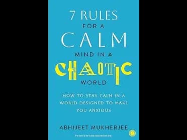 7 Rules for a Calm Mind in a Chaotic World by Abhijeet Mukherjee