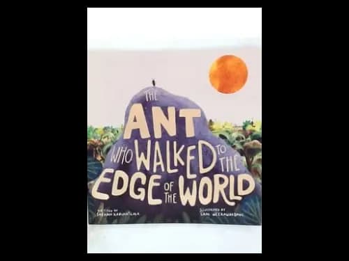 THE ANT WHO WALKED TO THE EDGE OF THE WORLD