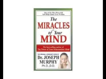 The Miracles of the Mind by Joseph Murphy