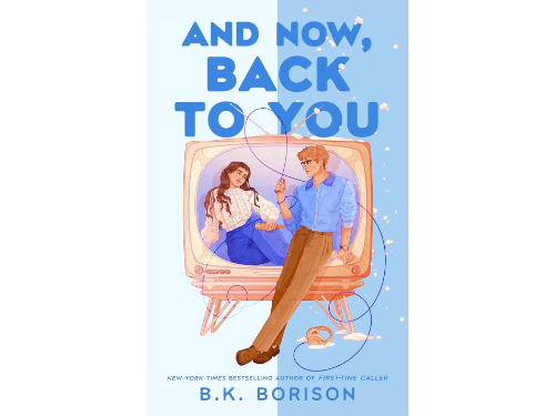 And Now, Back to You By B. K. Borison