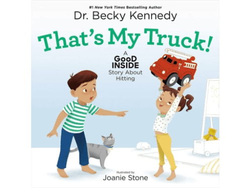 That’s My Truck!:A Good Inside Story About Hitting By Dr. Becky Kennedy